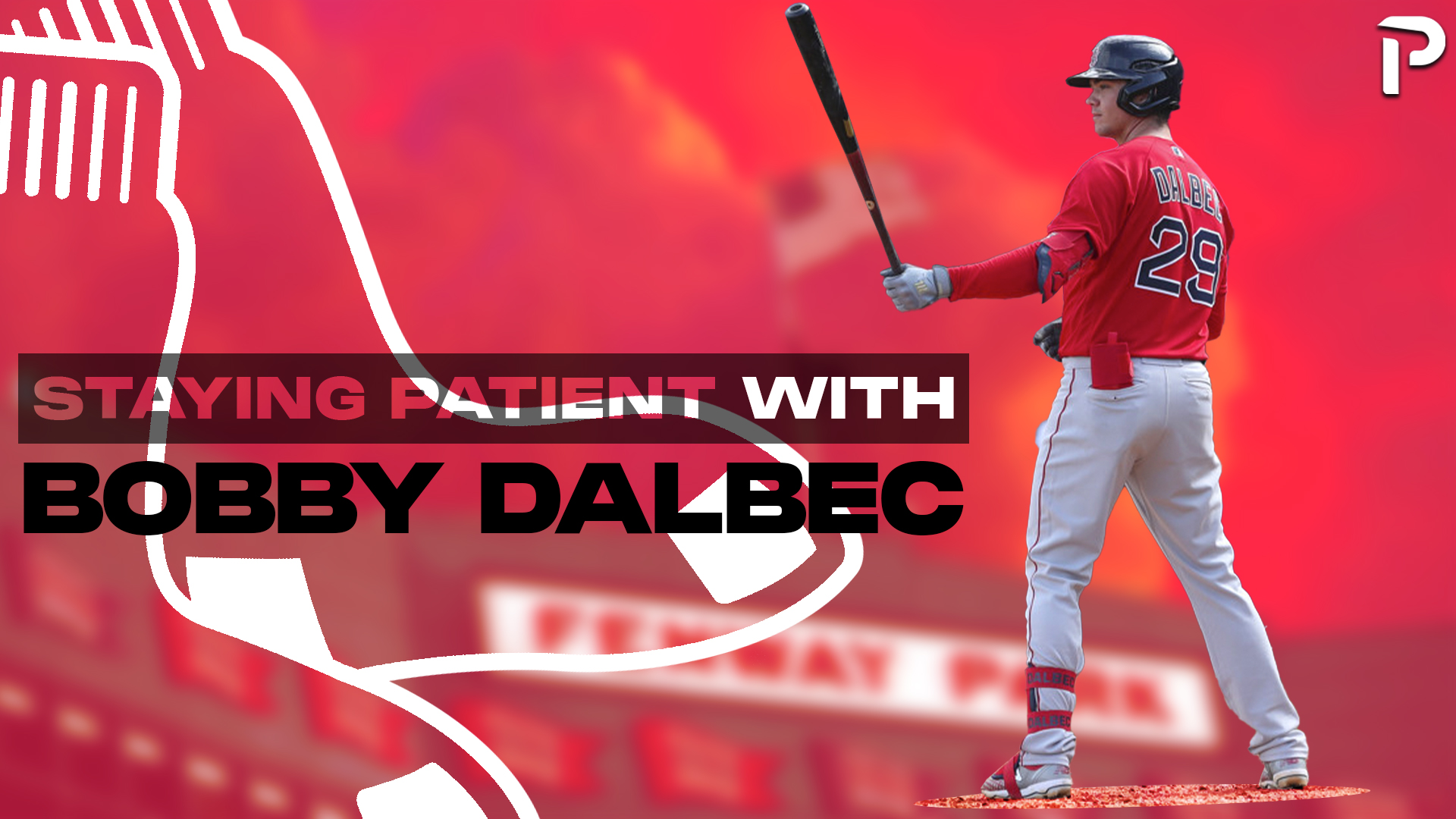 Staying Patient With Bobby Dalbec