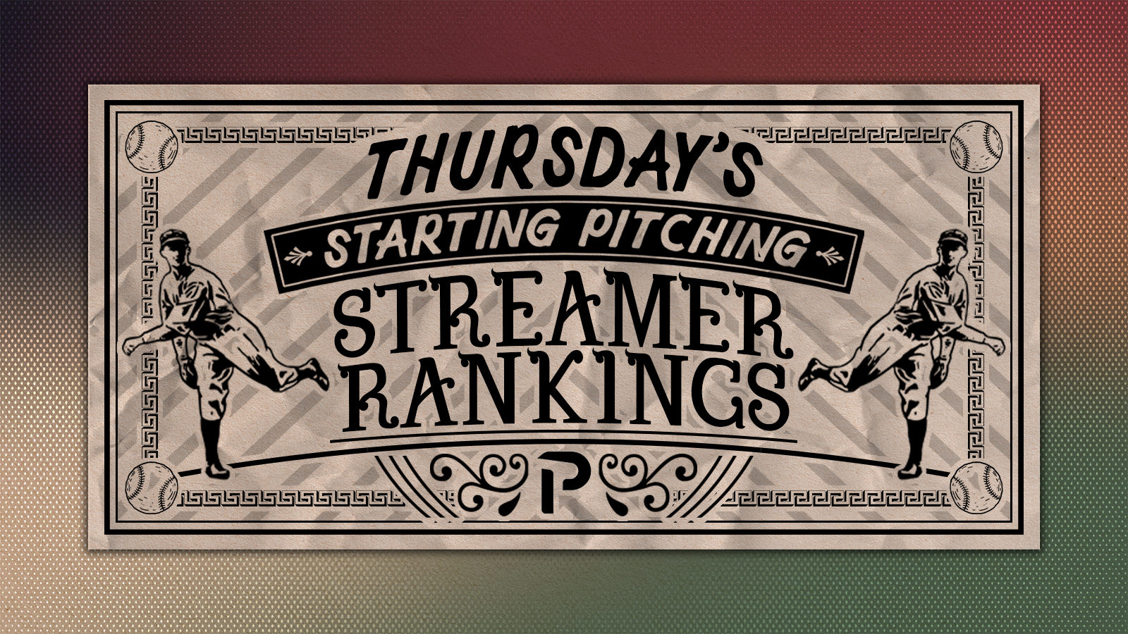 Starting Pitcher Streamer Rankings Fantasy Baseball - 5/12 & 5/13