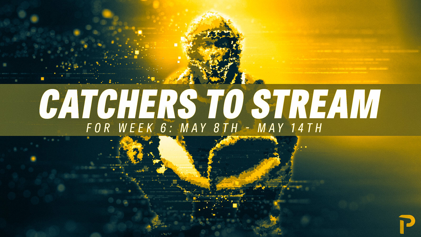 Catchers to Stream May 8 May 14 Pitcher List