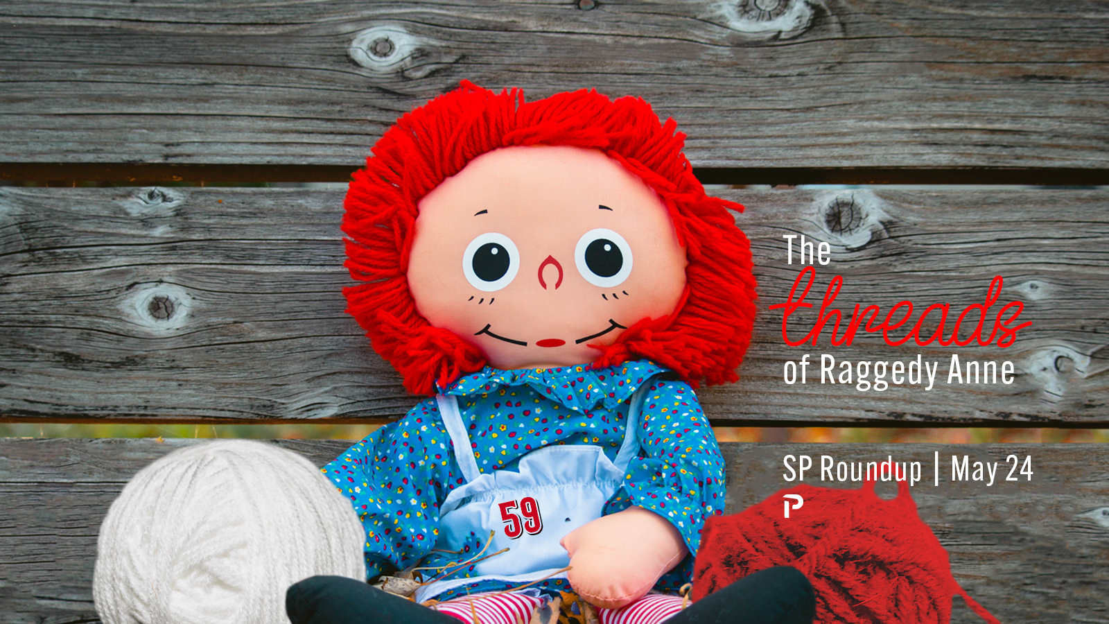 Fantasy Baseball SP Roundup - The Threads of Raggedy Anne | Pitcher List