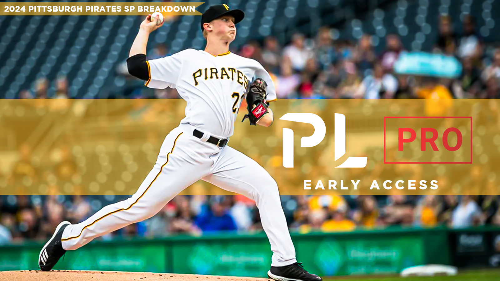 2024 Pittsburgh Pirates SP Breakdown PL Pro Early Access Pitcher List