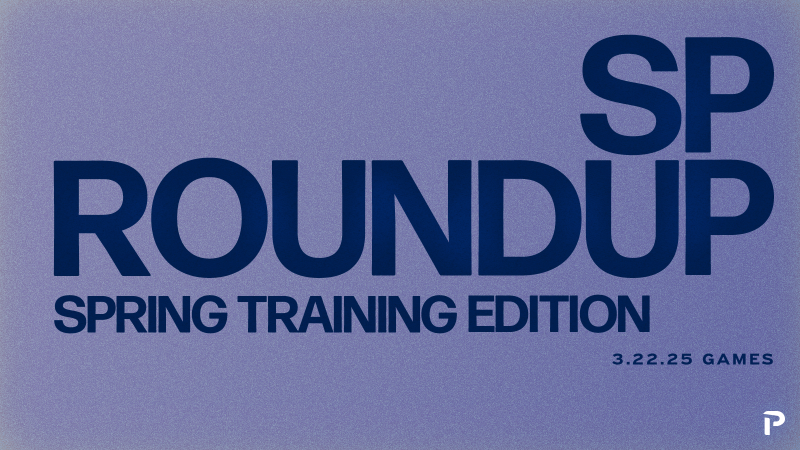 SP Roundup Spring Training: 3-22-25 Games | Pitcher List