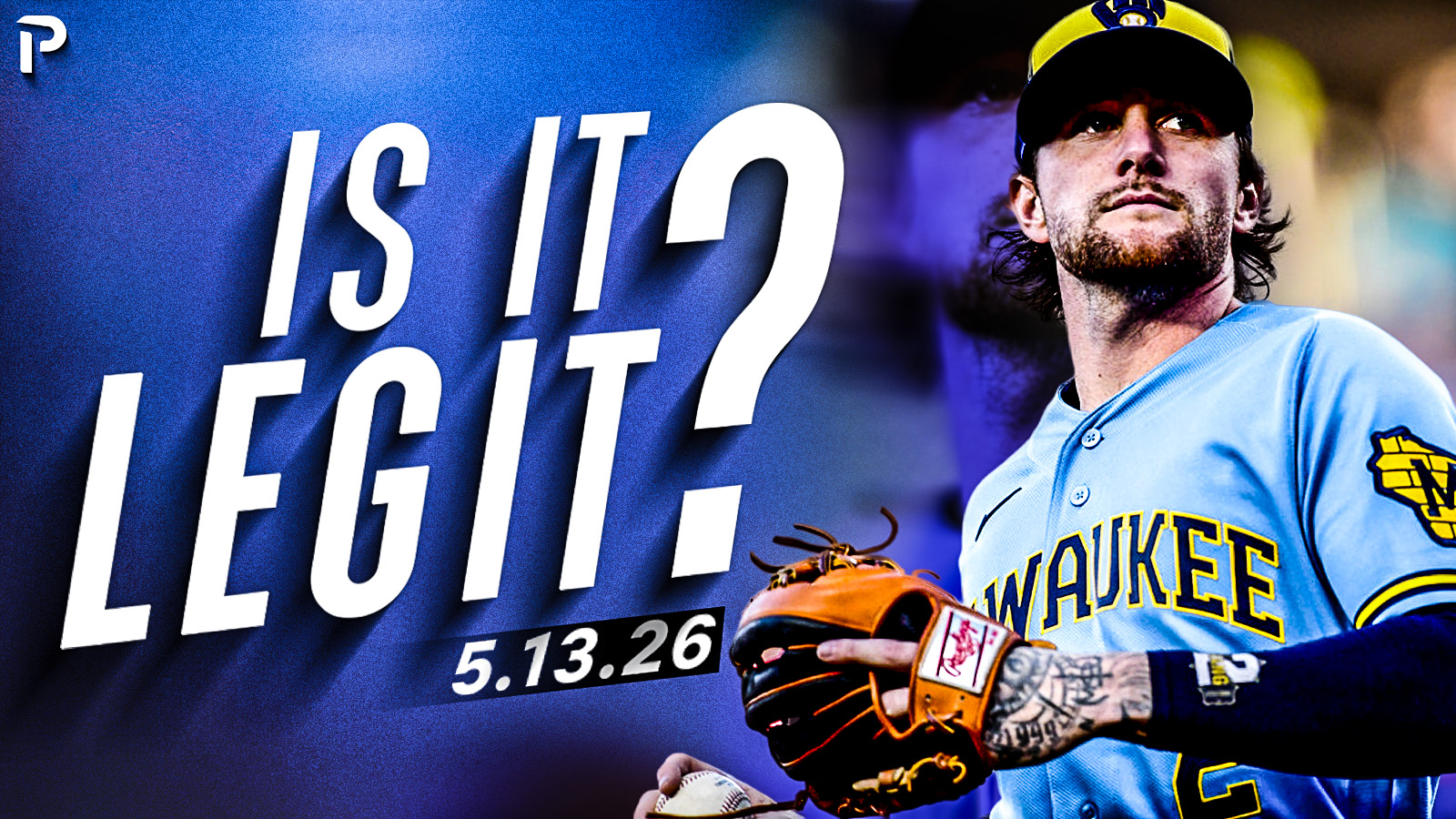 Is It Legit? 5/13/26: Brice Turang and Foster Griffin | Pitcher List