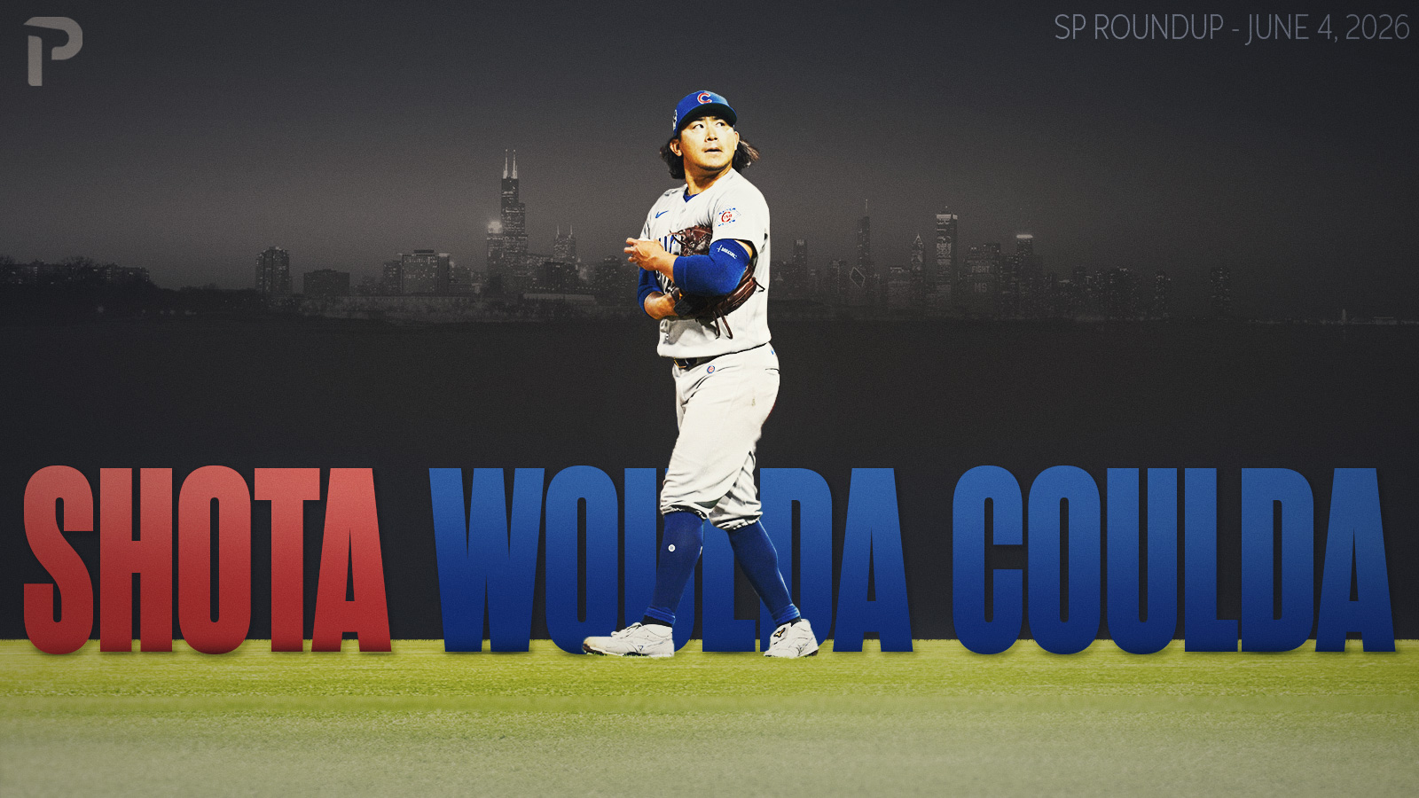 Fantasy Baseball SP Roundup 6/4: Shota Woulda Coulda