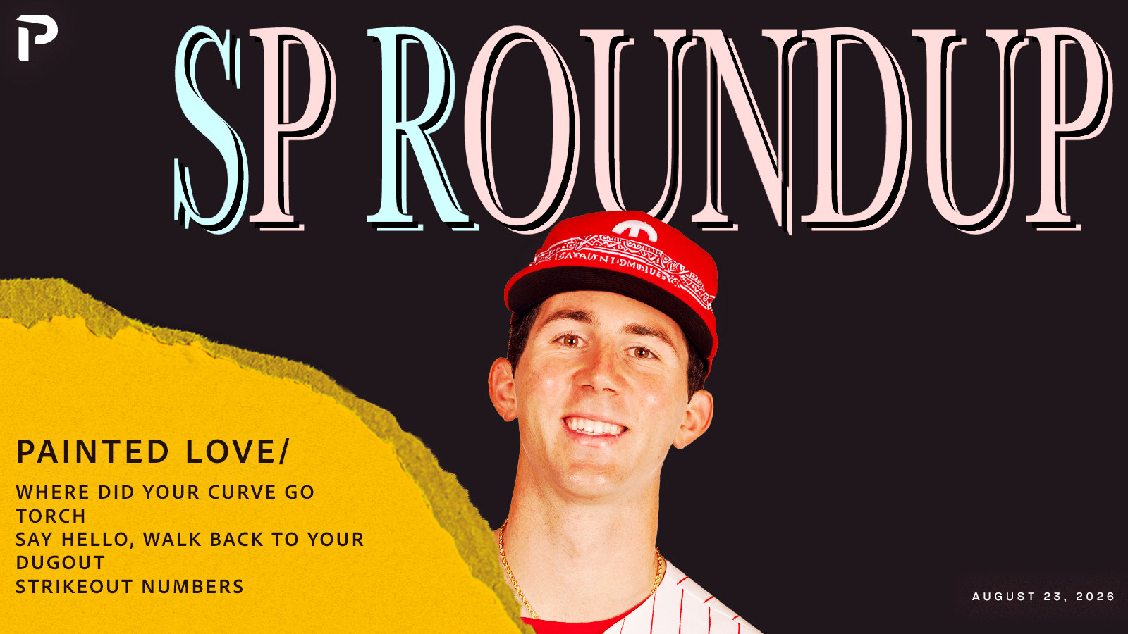 Fantasy Baseball SP Roundup 8/22: Painted Love - Pitcher List