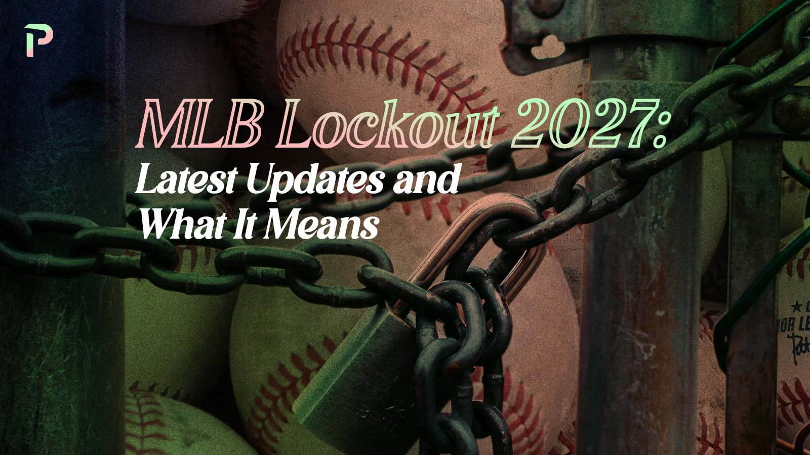 MLB Lockout 2027: Latest Updates and What It Means