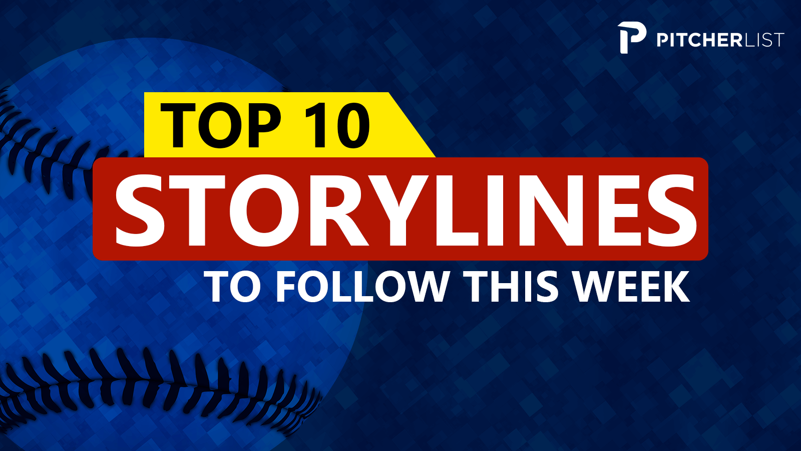 The Ten: Top 10 Storylines To Follow This Week | Pitcher List